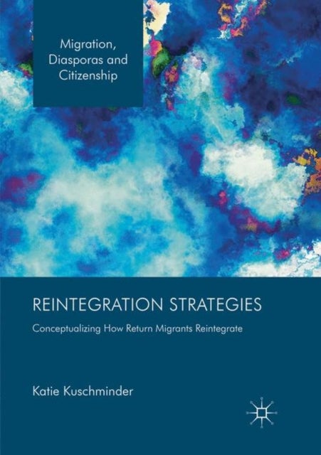 Reintegration Strategies - Conceptualizing How Return Migrants Reintegrate
