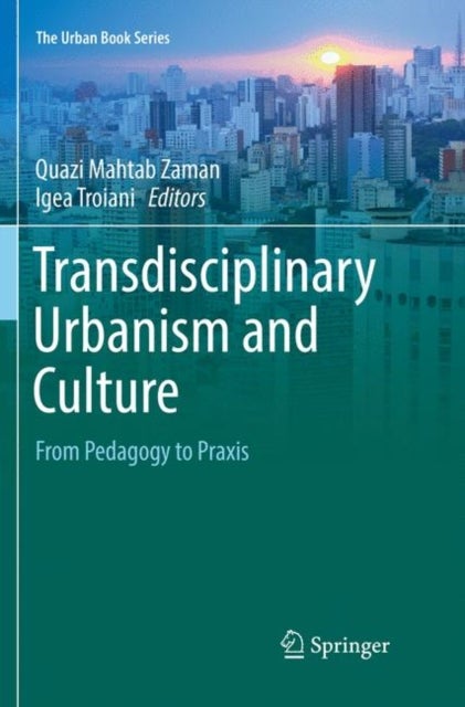 Transdisciplinary Urbanism and Culture - From Pedagogy to Praxis