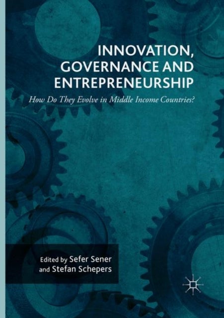 Innovation, Governance and Entrepreneurship: How Do They Evolve in Middle Income Countries? - New Concepts, Trends and Challenges