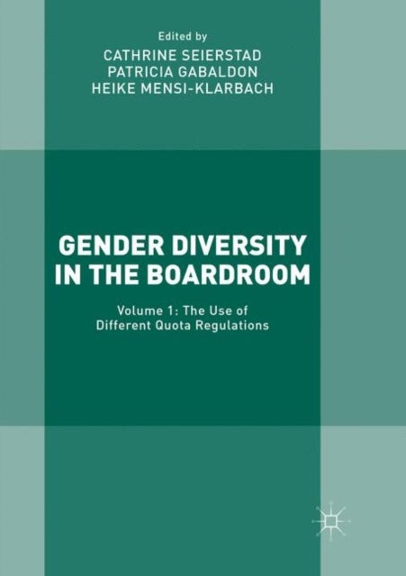 Gender Diversity in the Boardroom - Volume 1: The Use of Different Quota Regulations