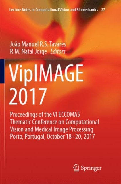 VipIMAGE 2017 - Proceedings of the VI ECCOMAS Thematic Conference on Computational Vision and Medical Image Processing Porto, Portugal, October 18-20, 2017