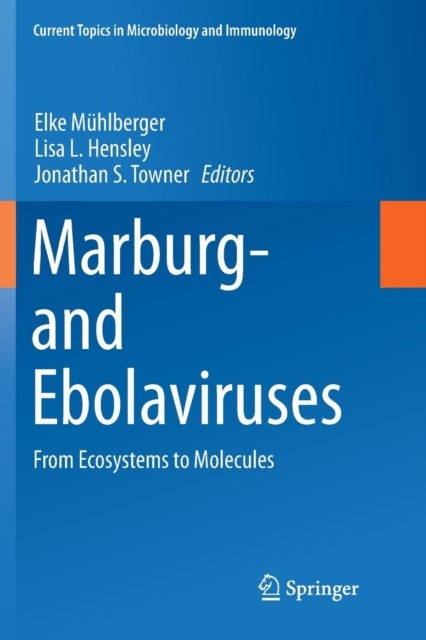 Marburg- and Ebolaviruses - From Ecosystems to Molecules