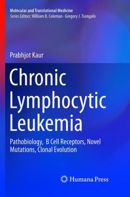 Chronic Lymphocytic Leukemia - Pathobiology, B Cell Receptors, Novel Mutations, Clonal Evolution