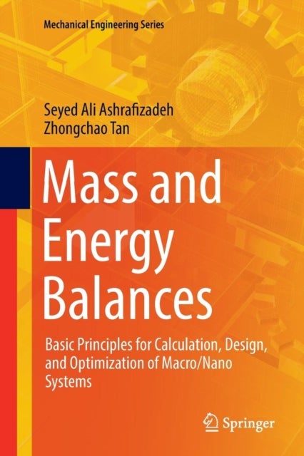Mass and Energy Balances - Basic Principles for Calculation, Design, and Optimization of Macro/Nano Systems