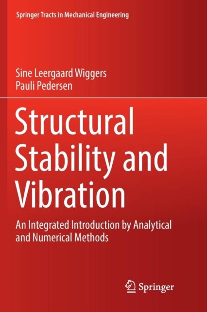 Structural Stability and Vibration - An Integrated Introduction by Analytical and Numerical Methods