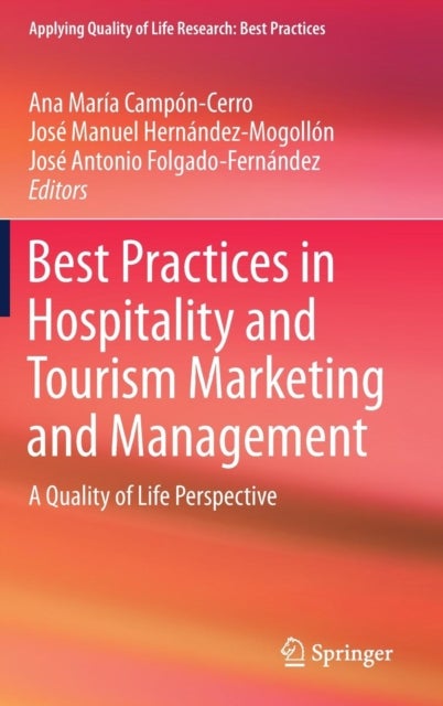 Best Practices in Hospitality and Tourism Marketing and Management - A Quality of Life Perspective