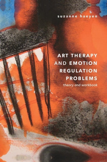 Art Therapy and Emotion Regulation Problems - Theory and Workbook