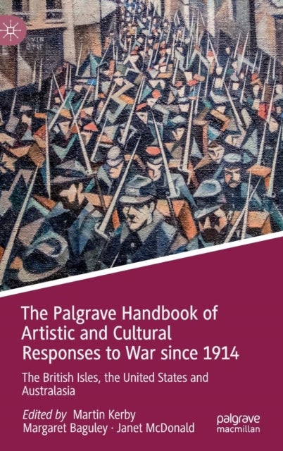 The Palgrave Handbook of Artistic and Cultural Responses to War since 1914 - The British Isles, the United States and Australasia