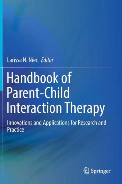 Handbook of Parent-Child Interaction Therapy - Innovations and Applications for Research and Practice