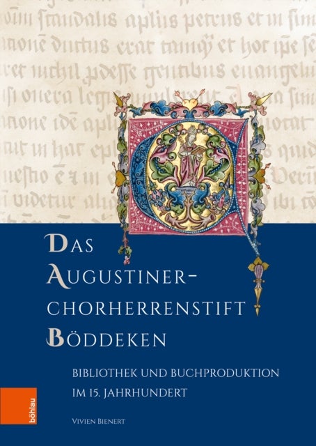 Das Augustiner-Chorherrenstift Boddeken - Bibliothek und Buchproduktion im 15. Jahrhundert