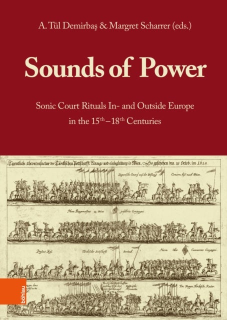 Sounds of Power - Sonic Court Rituals In- and Outside Europe in the 15th–18th Centuries