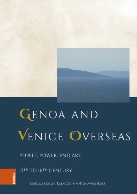 Genoa and Venice Overseas - People, Power, and Art, 13th to 16th century