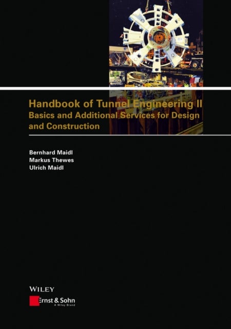 Handbook of Tunnel Engineering II - Basics and Additional Services for Design and Construction