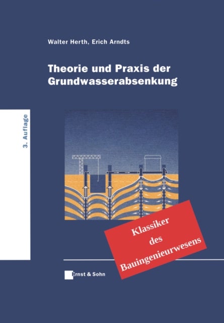 Theorie und Praxis der Grundwasserabsenkung - Klassiker des Bauingenieurwesens