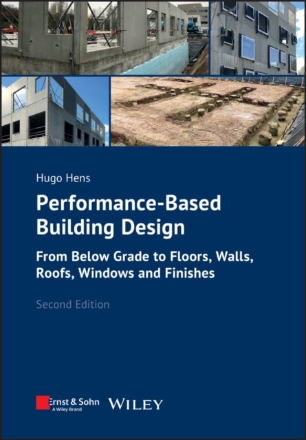 Performance-Based Building Design - From Below Grade to Floors, Walls, Roofs, Windows and Finishes