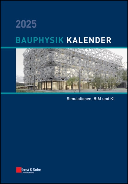 Bauphysik-Kalender 2025 - Simulationen, BIM und KI