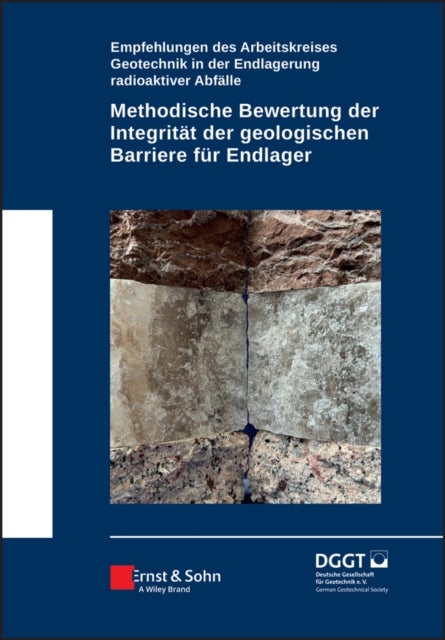 Methodische Bewertung der Integritat der geologischen Barriere fur Endlager