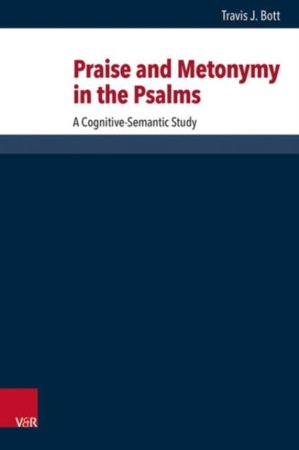 Praise and Metonymy in the Psalms - A Cognitive-Semantic Study