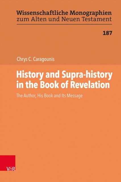 History and Supra-history in the Book of Revelation - The Author, His Book and Its Message