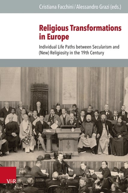 Religious Transformations in Europe - Individual Life Paths Between Secularism and New Religiosity in the 19th Century