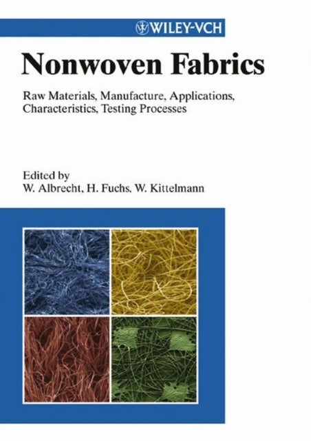 Nonwoven Fabrics - Raw Materials, Manufacture, Applications, Characteristics, Testing Processes