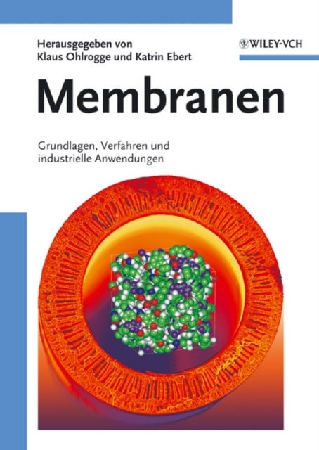 Membranen - Grundlagen, Verfahren und Industrielle Anwendungen