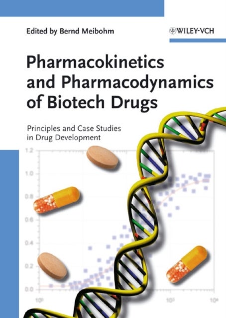 Pharmacokinetics and Pharmacodynamics of Biotech Drugs - Principles and Case Studies in Drug Development