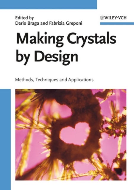 Making Crystals by Design - Methods, Techniques and Applications