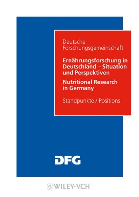 Ernahrungsforschung in Deutschland - Situation und Perspektiven / Nutritional Research in Germany - Standpunkte / Positions