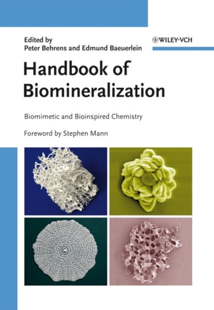 Handbook of Biomineralization - Biomimetic and Bioinspired Chemistry