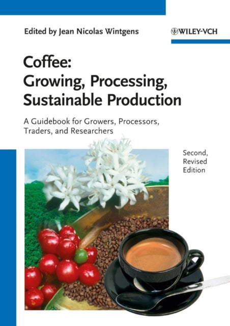 Coffee - Growing, Processing, Sustainable Production - A Guidebook for Growers, Processors, Traders and Researchers