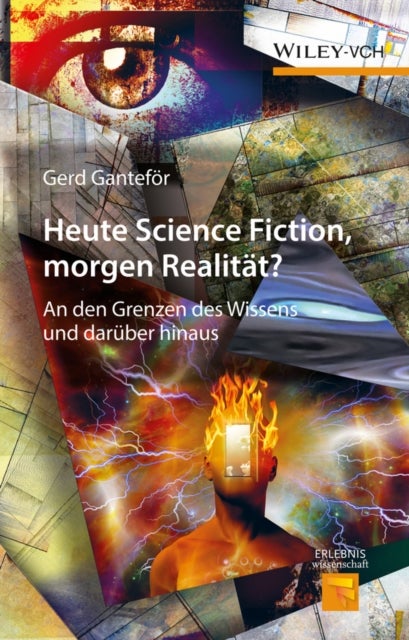 Heute Science Fiction, morgen Realitat? - An den Grenzen des Wissens und daruber hinaus