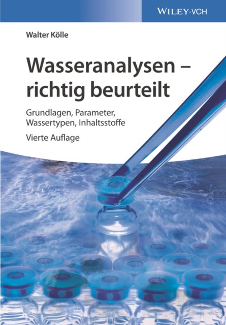 Wasseranalysen - richtig beurteilt - Grundlagen, Parameter, Wassertypen, Inhaltsstoffe