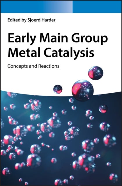 Early Main Group Metal Catalysis - Concepts and Reactions