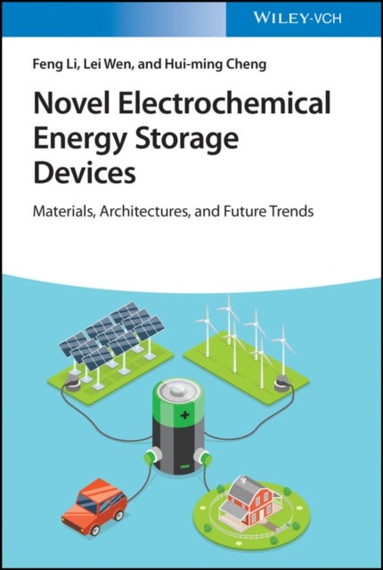 Novel Electrochemical Energy Storage Devices - Materials, Architectures, and Future Trends