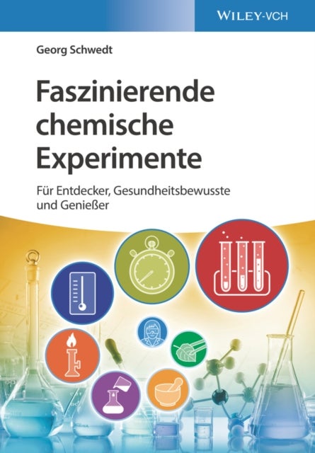 Faszinierende chemische Experimente - Fur Entdecker, Gesundheitsbewusste und Genießer