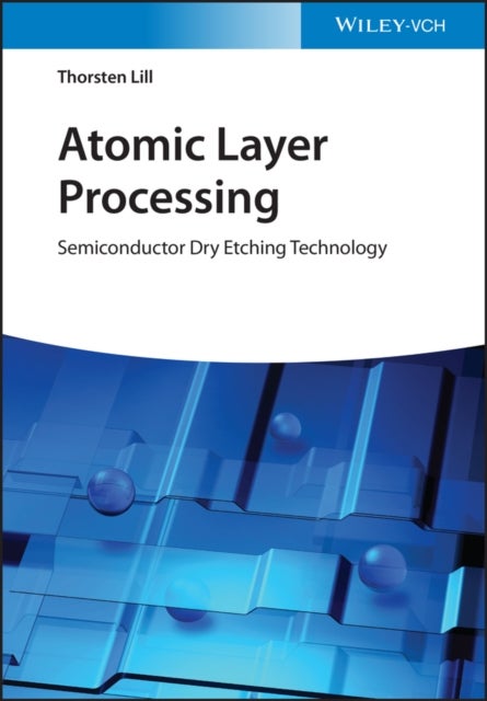 Atomic Layer Processing - Semiconductor Dry Etching Technology