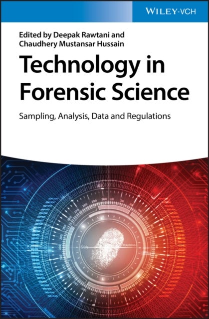 Technology in Forensic Science - Sampling, Analysis, Data and Regulations