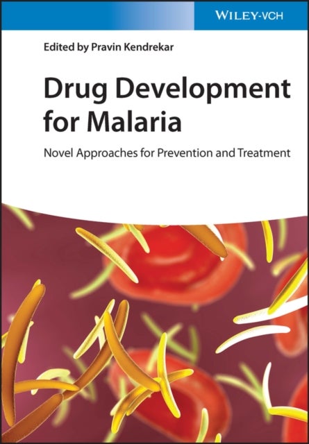 Drug Development for Malaria - Novel Approaches for Prevention and Treatment