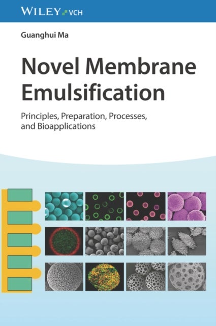 Novel Membrane Emulsification - Principles, Preparation, Processes, and Bioapplications