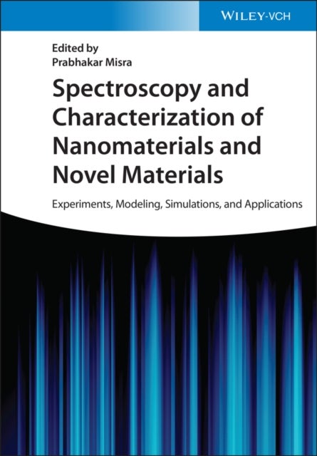 Spectroscopy and Characterization of Nanomaterials and Novel Materials - Experiments, Modeling, Simulations, and Applications