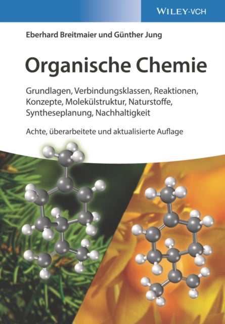 Organische Chemie - Grundlagen, Verbindungsklassen, Reaktionen, Konzepte, Molekulstruktur, Naturstoffe, Syntheseplanung, Nachhaltigkeit