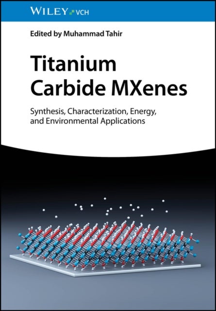 Titanium Carbide MXenes - Synthesis, Characterization, Energy and Environmental Applications