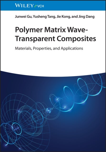 Polymer Matrix Wave-Transparent Composites - Materials, Properties, and Applications