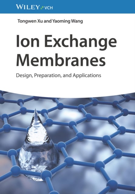 Ion Exchange Membranes - Design, Preparation, and Applications