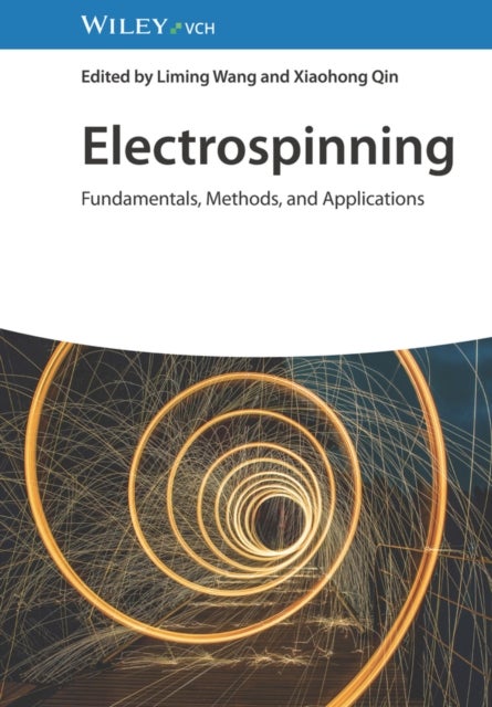 Electrospinning - Fundamentals, Methods, and Applications