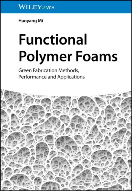 Functional Polymer Foams - Green Fabrication Methods, Performance and Applications