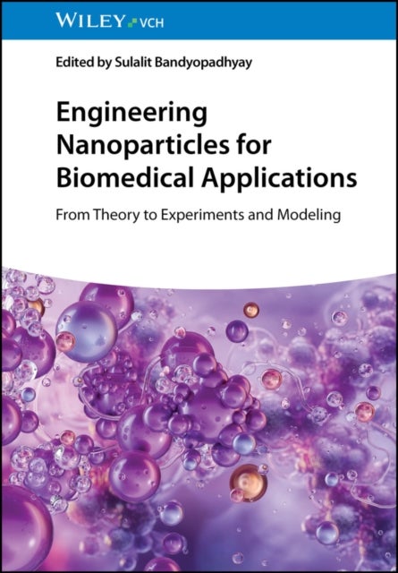 Engineering Nanoparticles for Biomedical Applications - From Theory to Experiments and Modeling
