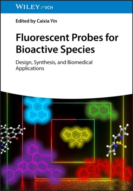 Fluorescent Probes for Bioactive Species - Design, Synthesis, and Biomedical Applications