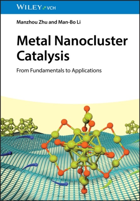 Metal Nanocluster Catalysis - From Fundamentals to Applications